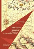 Jakubec Ondřej: Central European and American Perspektives on Visual Arts in Early Modern E