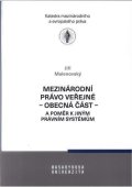 Malenovský Jiří: Mezinárodní právo veřejné - obecná část - a poměr k jiným právním systémům