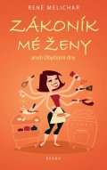 Melichar René: Zákoník mé ženy aneb Obyčejné dny