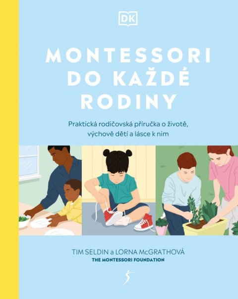 Seldin Tim: Montessori do každé rodiny - Praktická rodičovská příručka o životě, výchov