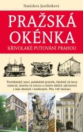 Jarolímková Stanislava: Pražská okénka - Křivolaké putování Prahou