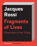 Rossi Jacques: Fragments of Lives Chronicles of the Gulag