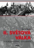 Boyle David: II. světová válka v dokumentární fotografii