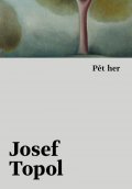 Topol Josef: Pět her