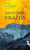 Huber Anna Lee: Anatomie vraždy