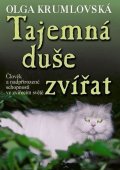 Krumlovská Olga: Tajemná duše zvířat - Člověk a nadpřirozené schopnosti ve zvířecím světě