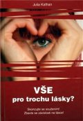 Kathan Julia: Vše pro trochu lásky ?