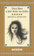 Němcová Božena: Divá Bára a jiné dívky na útěku