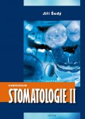 Šedý Jiří: Kompendium Stomatologie II