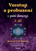 Germain Maureen St.: Vzestup a probuzení v páté dimenzi 2. díl - Jak se naučit zvládat své pětid
