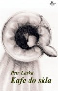 Láska Petr: Kafe do skla
