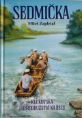 Zapletal Miloš: Sedmička - klukovská dobrodružství na řece