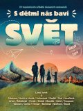 : S dětmi nás baví svět - 23 inspirativních příběhů zkušených cestovatelů