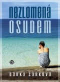 Šárková Danka: Nezlomená osudem