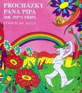 Holý Stanislav: Procházky pana Pipa / Mr. Pip’s Trips