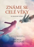 Homolová Andrea: Známe se celé věky čili osudové vztahy
