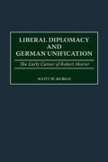 Murray Scott: Liberal Diplomacy and German Unification: The Early Career of Robert Morier