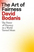 Bodanis David: The Art of Fairness : The Power of Decency in a World Turned Mean