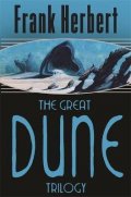 Herbert Frank: The Great Dune Trilogy : Dune, Dune Messiah, Children of Dune