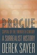 Sayer Derek: Prague, Capital of the Twentieth Century