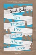 Butler Sarah: Ten Things I´ve Learnt About Love