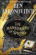 Aaronovitch Ben: The Masquerades of Spring: The Brand New Rivers of London Novella