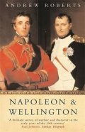 Roberts Andrew: Napoleon and Wellington