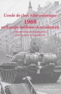 Marés Antoine: L´onde de choc tchécoslovaque: 1968 en Europe médiane et occidentale