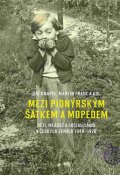 Franc Martin: Mezi pionýrským šátkem a mopedem - Děti, mládež a socialismus v českých zem