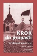 Stehlík Michal: Krok do propasti - 37 příběhů roku 1937