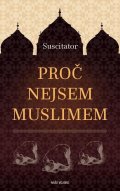 Suscitator: Proč nejsem Muslimem
