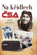 Lehanka Josef: Na křídlech ČSA