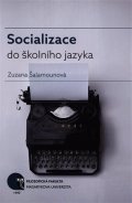 Šalamounová Zuzana: Socializace do školního jazyka