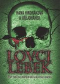 Hindráková Hana: Lovci lebek - Český thriller z prostředí speciální pátrací jednotky