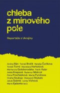 neuveden: Chleba z minového pole - Reportáže z bo