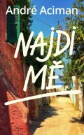 Aciman André: Najdi mě