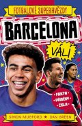 Mugford Simon: Fotbalové superhvězdy Barcelona FC - Fakta, příběhy, čísla