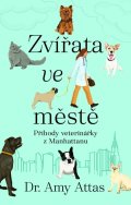 Attas Amy: Zvířata ve městě: Příhody veterinářky z Manhattanu