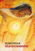 Vella Elias: Síla eucharistie