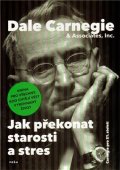 Carnegie Dale: Jak překonat starosti a stres