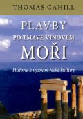Cahill Thomas: Plavby po tmavě vínovém moři - Historie a význam řecké kultury