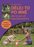 Fugazza Claudia: Dělej to po mně - Jak se psi učí napodobováním + DVD