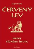 Szepes Mária: Červený lev - Nápoj věčného života