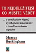 Buckingham Marcus: To nejdůležitější co musíte vědět ... o vynikajícím řízení, vynikajícím vůd