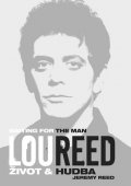 Reed Jeremy: Lou Reed: Waiting for the Man - Život a hudba