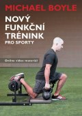 Boyle Michael: Nový funkční trénink pro sporty