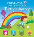 kolektiv autorů: Tvary a barvy - Poznáváme 100 věcí okolo nás
