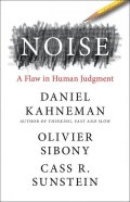 Kahneman Daniel: Noise: A Flaw in Human Judgment