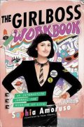 Amoruso Sophia: The Girlboss Workbook : An Interactive Journal for Winning at Life