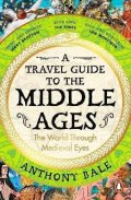 Bale Anthony: Travel Guide to the Middle Ages